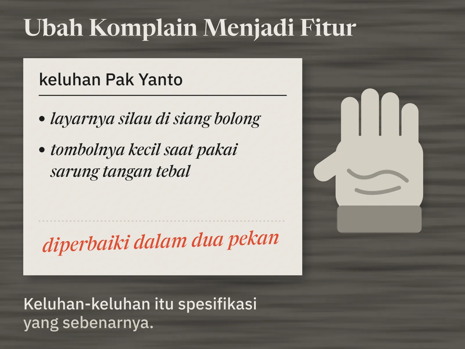 Tiket keluhan Pak Yanto berisi dua keluhan: layarnya silau di siang bolong, dan tombolnya kecil saat pakai sarung tangan tebal. Di kaki tiket tertulis merah: diperbaiki dalam dua pekan. Di sebelahnya sebuah sarung tangan kerja yang tebal dan berlumpur.